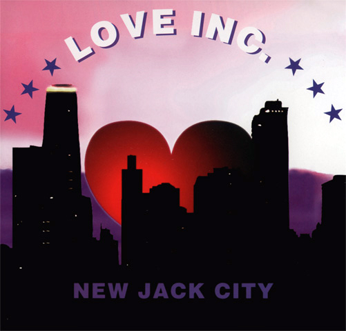 LOVE INC. - NEW JACK CITY